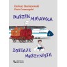 Duszek Migawka zostaje maszynistą -  Dariusz Staniszewski, Piotr Goszczycki