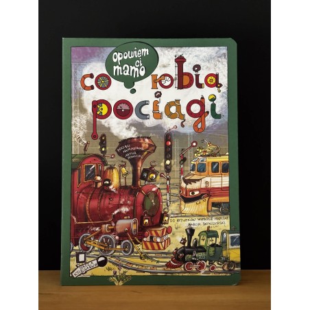 Opowiem ci, mamo, co robią pociągi