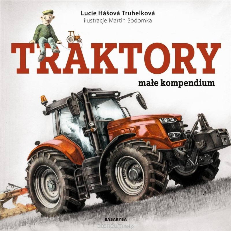 TRAKTORY małe kompendium - książka dla młodych miłośników traktorów