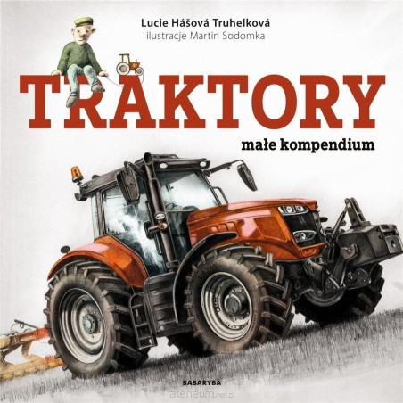 TRAKTORY małe kompendium - książka dla młodych miłośników traktorów
